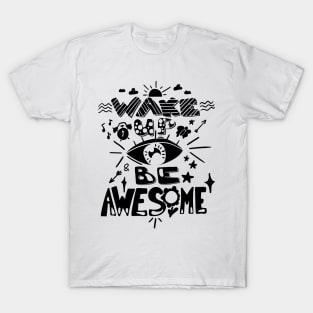 Wake Up And Be Awesome T-Shirt